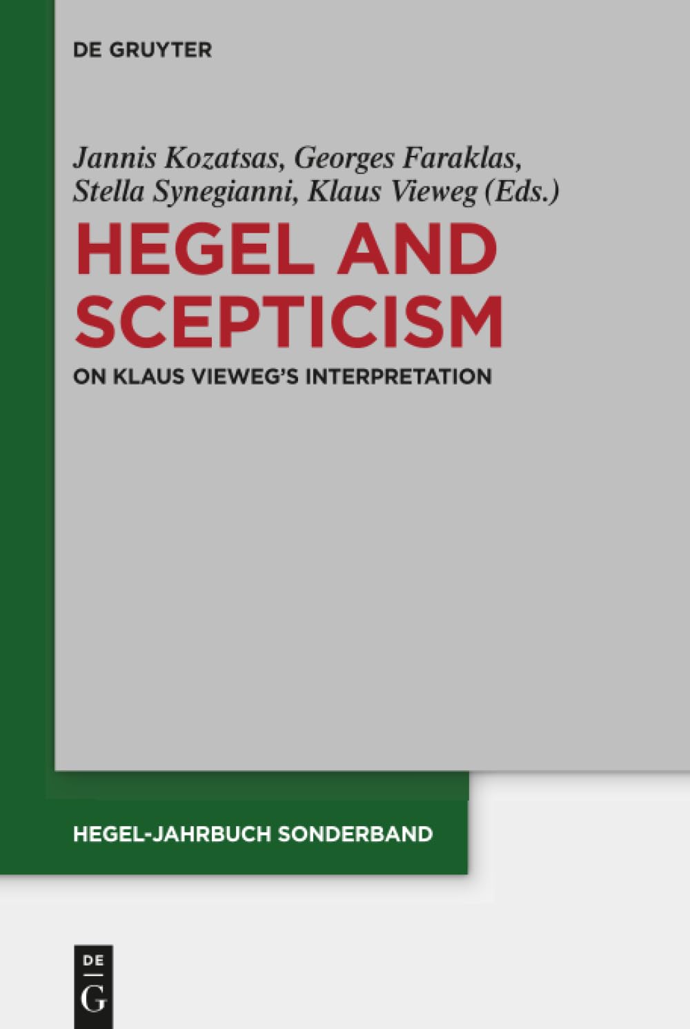Hegel and Scepticism: On Klaus Vieweg's Interpretation (Hegel-Jahrbuch Sonderband, 10)