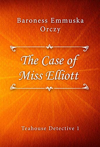 The Case of Miss Elliott (Teahouse Detective Book 1)