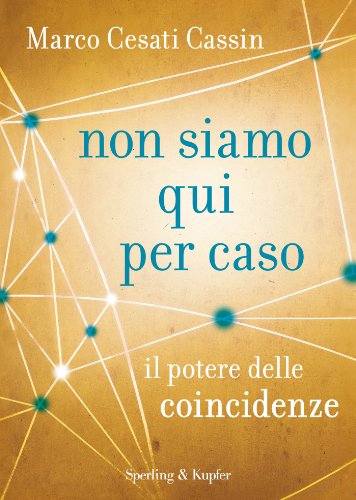 Non Siamo Qui Per Caso Il Potere Delle Coincidenze Italian Edition Kindle Edition By Cesati Cassin Marco Religion Spirituality Kindle Ebooks Amazon Com