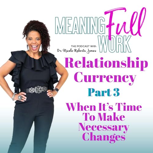 Relationship Currency Part 3: When It’s Time To Make Necessary Changes