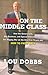 War on the Middle Class: How the Government, Big Business, and Special Interest Groups Are Waging War on the American Dream and How to Fight Back