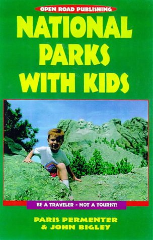 National Parks With Kids: Be a Traveler-- Not a Tourist [Lingua Inglese]