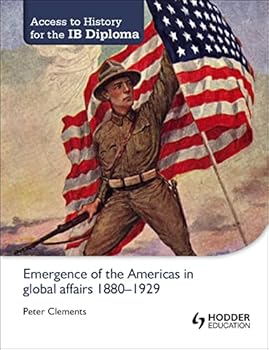 Paperback Access to History for the IB Diploma: Emergence of the Americas in global affairs 1880-1929: Hodder Education Group Book