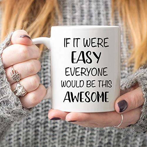5Aup Christmas Gifts Funny Quote Coffee Mug, If It Were Easy Everyone Would Be This Awesome Novelty Ceramic Cups 11Oz, Unique Birthday And Holiday Gifts For Her Him Women Men #TOP5