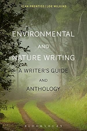 Environmental and Nature Writing: A Writer's Guide and Anthology (Bloomsbury Writer's Guides and Anthologies)