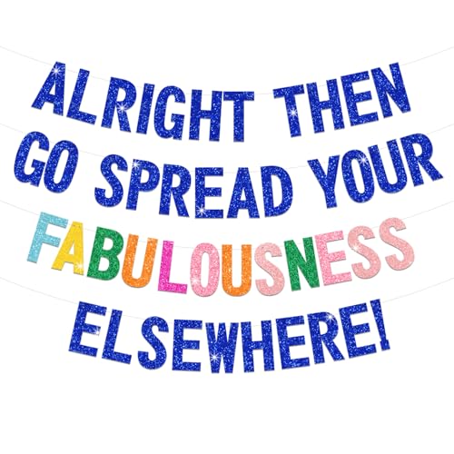 Image of Alright Then Go Spread Your Fabulousness Elsewhere Banner for Coworker Leaving Decorations, Office Employee Colleague Coworker Goodbye Party Going Away Farewell Leaving Job Party Decorations 2GDB