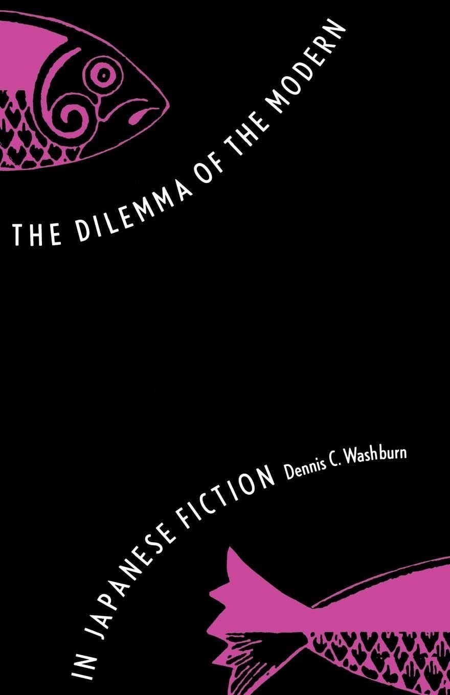 The Dilemma of the Modern in Japanese Fiction (Studies of the East Asian Institute)