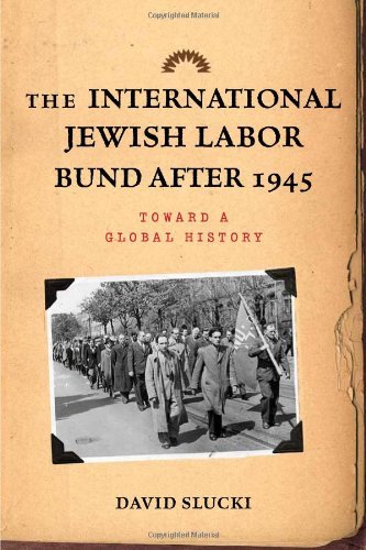 The International Jewish Labor Bund after 1945: Toward a Global History      Kindle Edition