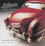 schuco toys  Schuco: Classic Tin Toys - The Collector\'s Guide