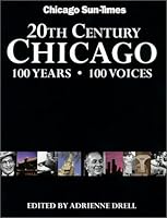 20th Century Chicago: 100 Years - 100 Voices (Illinois) 1582612390 Book Cover