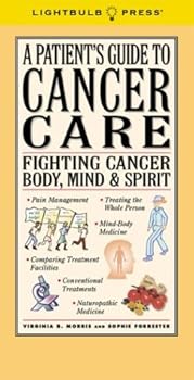 Paperback A Patient's Guide to Cancer Care: Fighting Cancer Body, Mind & Spirit Book