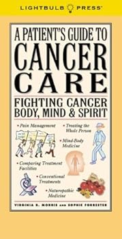 Hardcover A Patient's Guide to Cancer Care: Fighting Cancer Body, Mind & Spirit Book