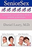 SeniorSex: Answers to Your Questions From a Geriatric Gynecologist