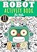 Produktbild Robot Activity Book: For Kids Age 4 - 8 Years Girls & Boys | Kindergarten Workbook, 88 activities, games and puzzles to Discover with fun the science ... Search, sudoku & more | Educational Gift.