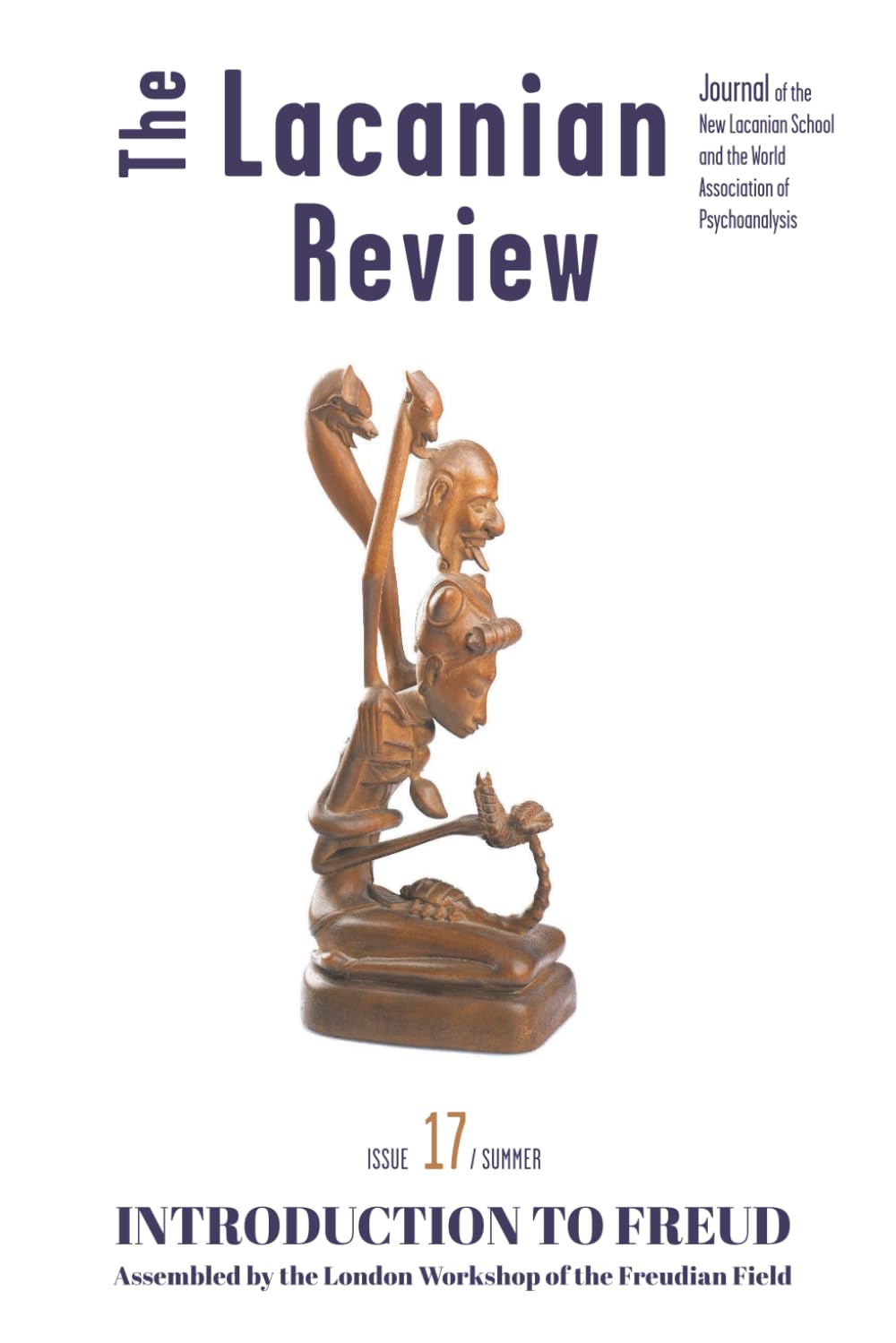 The Lacanian Review 17: Introduction to Freud: Assembled by the London Workshop of the Freudian Field (The Lacanian Review - International Journal of Lacanian Psychoanalysis)