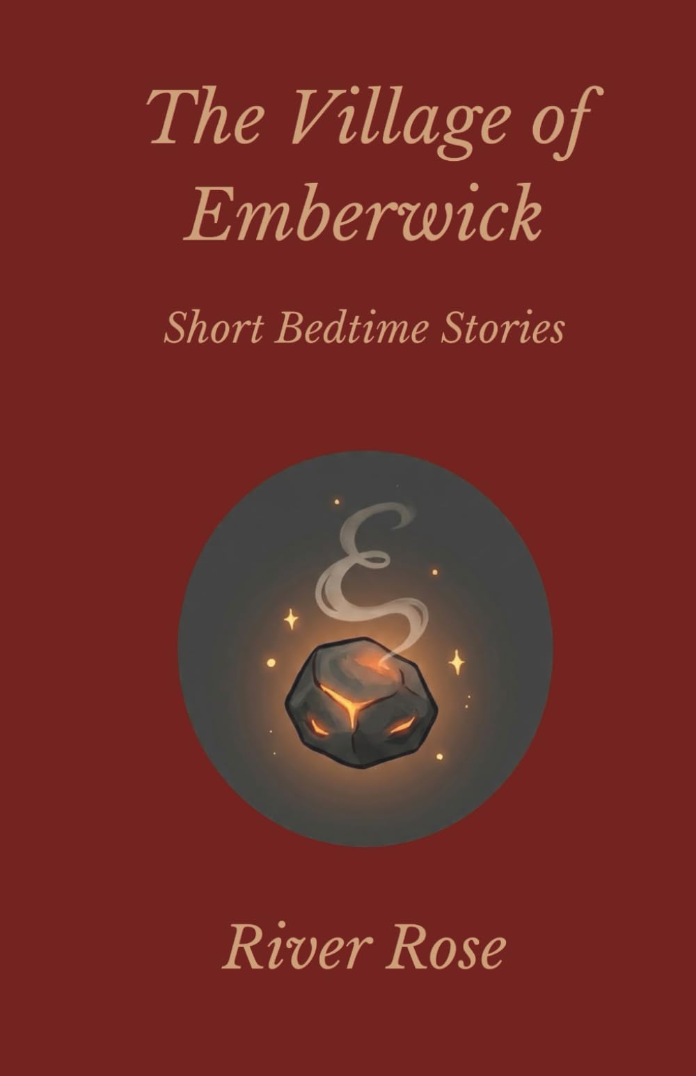 The Village of Emberwick: Tales of Comfort and Calm from the Ember & Rest Collection