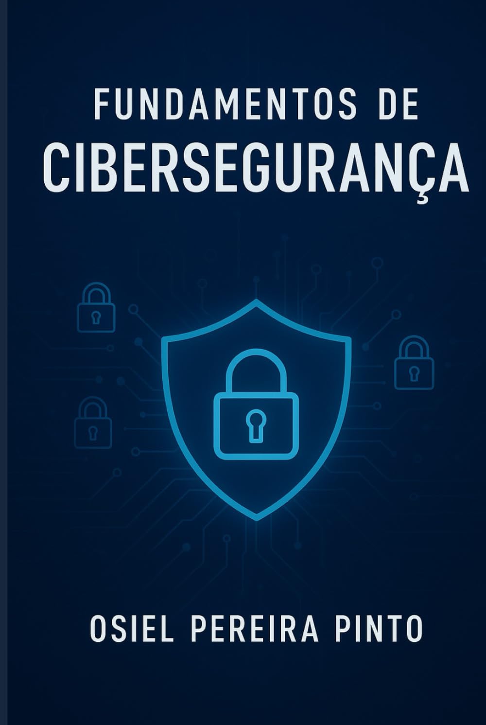Fundamentos de cibersegurança: Da teoria à prática: estratégias para defesa cibernética efica