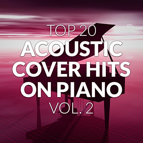 Amazon Music Acoustic HeroesのTop 20 Acoustic Cover Hits on Piano, Vol