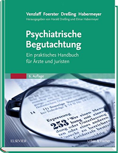 Psychiatrische Begutachtung: Ein praktisches Handbuch für Ärzte und Juristen
