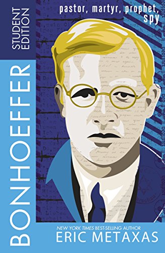 Bonhoeffer Student Edition Pastor Martyr Prophet Spy Kindle Edition By Metaxas Eric Children Kindle Ebooks Amazon Com