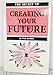 The Secret of Creating Your Future