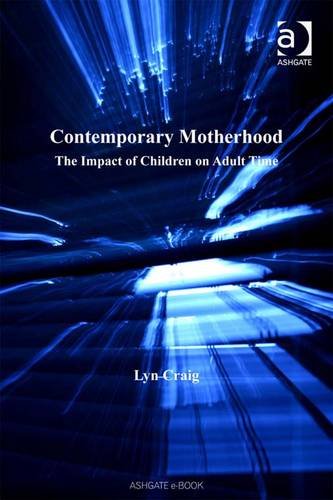 Buy Contemporary Motherhood: The Impact of Children on Adult Time — BookShops.in