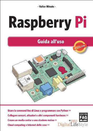 Raspberry Pi - Guida all'uso (Digital LifeStyle Pro) Raspberry Pi - Guida all'uso (Digital LifeStyle Pro)