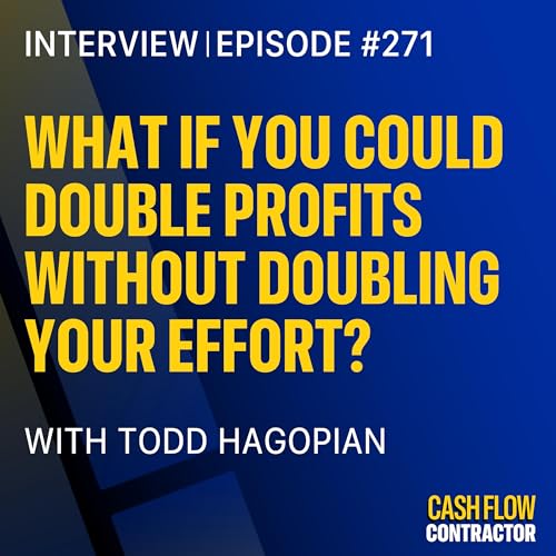 271 - What If You Could Double Profits Without Doubling Your Effort? with Todd Hagopian Podcast Por arte de portada