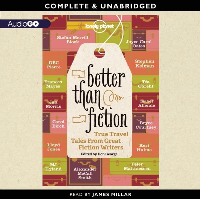 Buy Better Than Fiction: True Travel Tales from Great Fiction Writers — BookShops.in