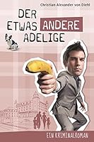 Der etwas andere Adelige: Kriminalroman 1511991321 Book Cover