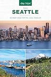 Day Trips® from Seattle: Getaway Ideas For The Local Traveler (Day Trips Series)