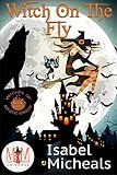 Cover zum Buch Witch on the Fly: Magic and Mayhem Un...