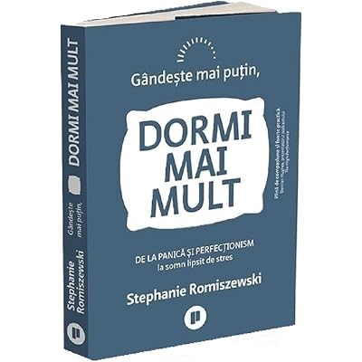 Gandeste mai putin, dormi mai mult - Stephanie Romiszewski