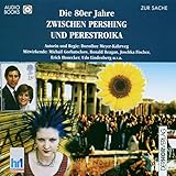  Die 80er Jahre: Zwischen Pershing und Perestroika