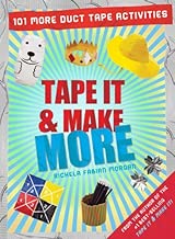 Tape It & Make More: 101 More Duct Tape Activities (Tape It and...Duct Tape Series)