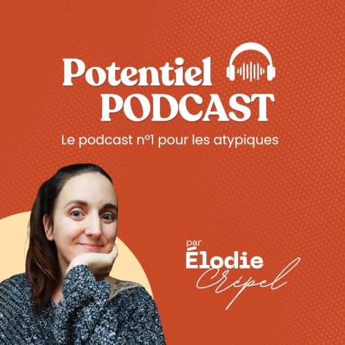 Couverture de Potentiel : le podcast n&deg;1 pour les atypiques