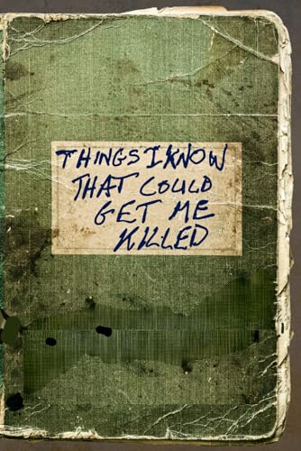 THINGS I KNOW THAT COULD GET ME KILLED: Blank Notebook, Funny Gag, Unique Gift for Boss, Coworkers, or Secret Santa (Approved Office Humor)