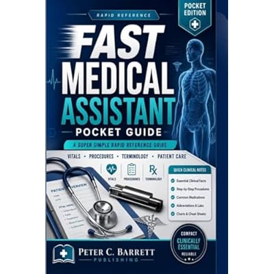 Fast Medical Assistant Pocket Guide: A Super Simple Rapid Reference Guide
