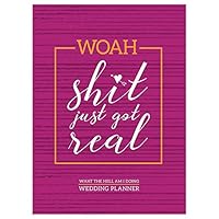 Woah Shit Just Got Real Open Dated Wedding Planner: What the Hell am I Doing 1643323741 Book Cover