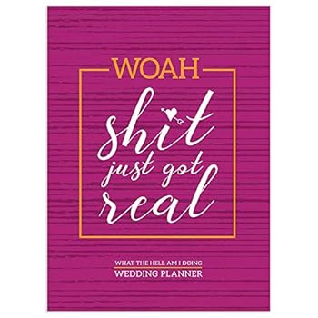 Calendar Woah Shit Just Got Real Open Dated Wedding Planner: What the Hell am I Doing Book