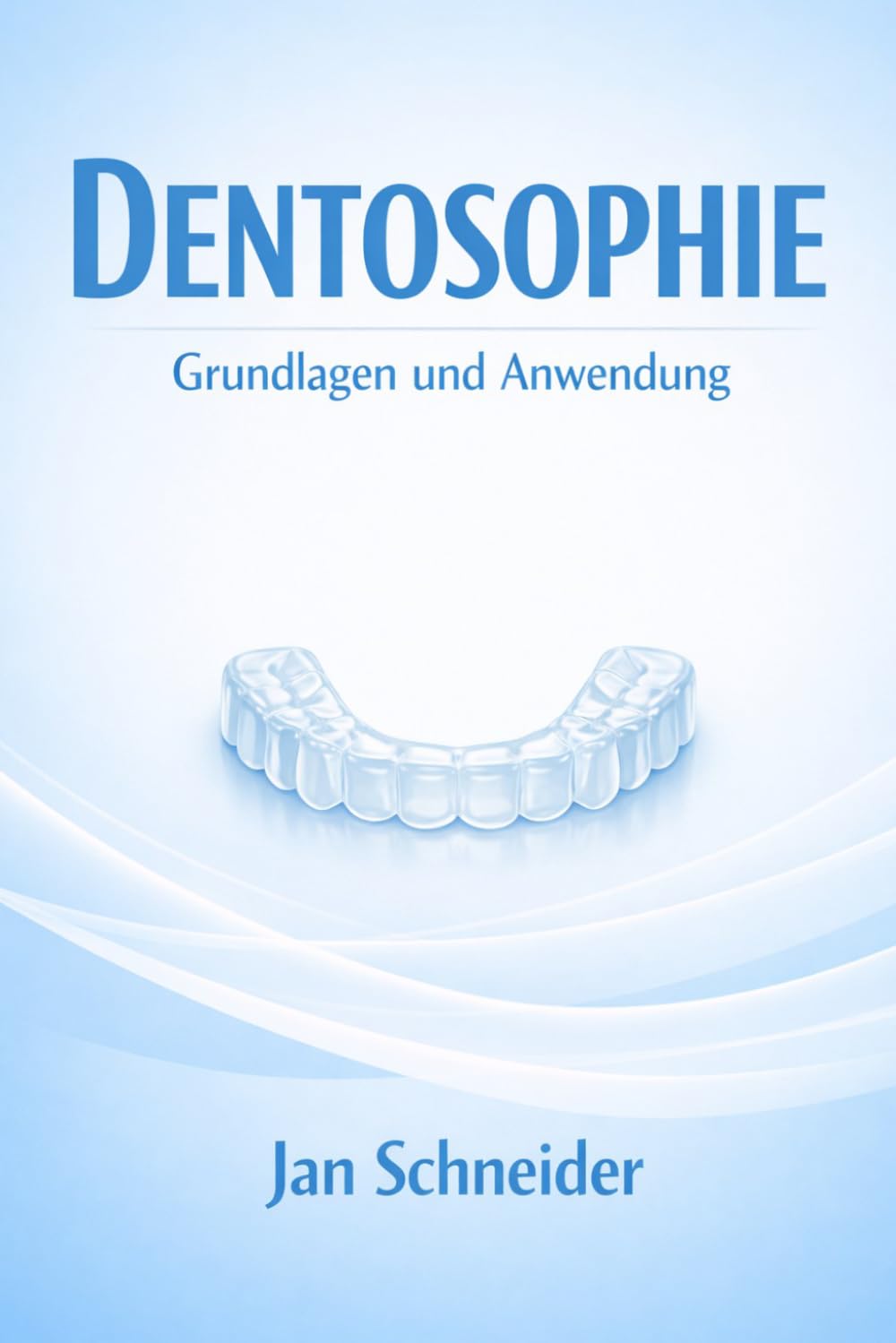 Dentosophie: Grundlagen und Anwendung