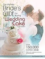 The Ultimate Bride's Guide for Buying a Wedding Cake in 2016-2017 1519285876 Book Cover