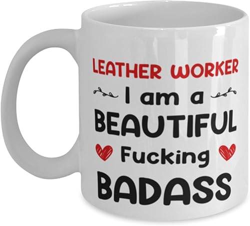 Taza de cuero con texto en inglés "I am a beautiful fucking badass", ideas de regalo únicas para trabajadores de cuero, taza de café, taza de té,