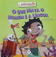 livro o que mata o homen e a lingua ccontos e lendas africanas antonio jonas dias filho e 853804480X Book Cover