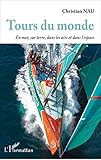  Tours du monde: En mer, sur terre, dans les airs et l\'espace