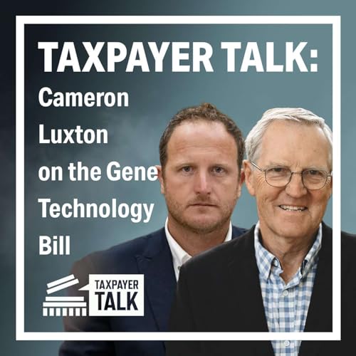 Peter Williams Hosts Taxpayer Talk: Cameron Luxton on the Gene Technology Bill