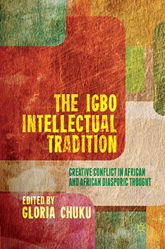 The Igbo Intellectual Tradition: Creative Conflict in African and African Diasporic Thought