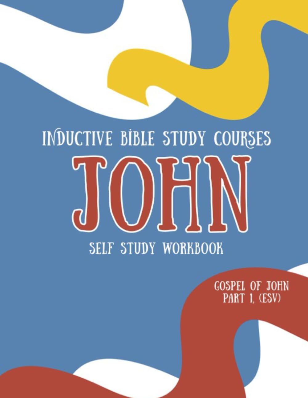Inductive Bible Study Courses: John, Part 1 Self-Study Workbook