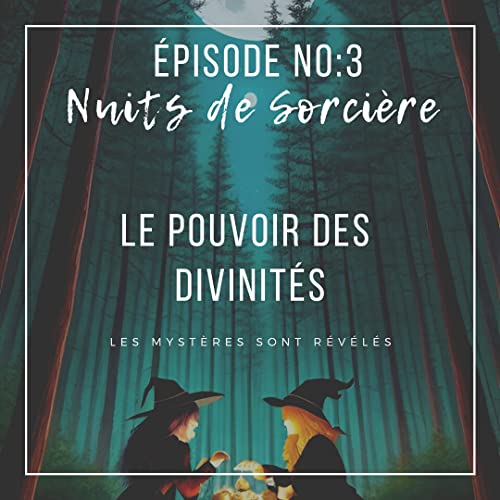 Nuits de Sorci&egrave;re &Eacute;p:3 - Travailler avec les Divinit&eacute;es Podcast Por  arte de portada