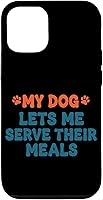 Vista 28 de My Dog Lets Me Serve Their Meals Funny Dog Parent Quote Case for iPhone 16
